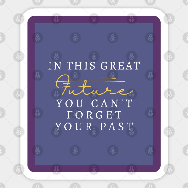 In this great future Sticker by Be stronger than your past